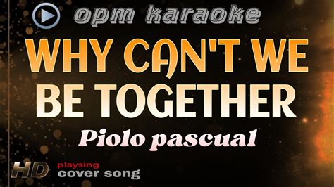 Why Can T We Be Toghether Piolo Pascual Karaoke Youtube