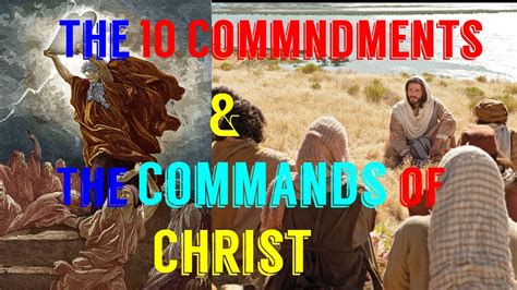 The 10 Commandments And The Commands Of Christ Youtube