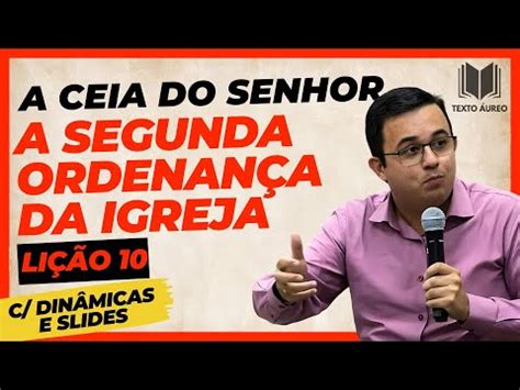 Lição 10 A Ceia do Senhor A Segunda Ordenança da Igreja