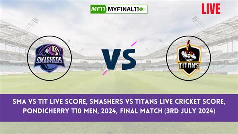 Sma Vs Tit Live Score Scorecard Smashers Vs Titans Live Score