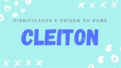 Cleiton Origem E Significado Do Nome Personalidade