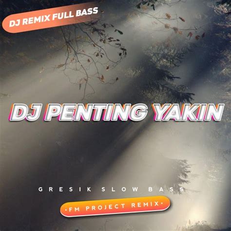 Stream Penting Yakin Remix By Fm Project Listen Online For Free On