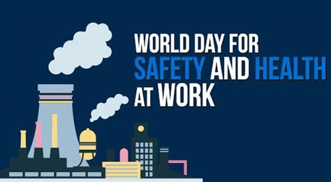 World Day For Safety And Health At Work Observed On April