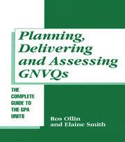 Planning Delivering And Assessing GNVQs A Practical Guide To Achiev