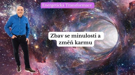 Energetická transformace Zbav se minulosti a změň karmu Plán duše