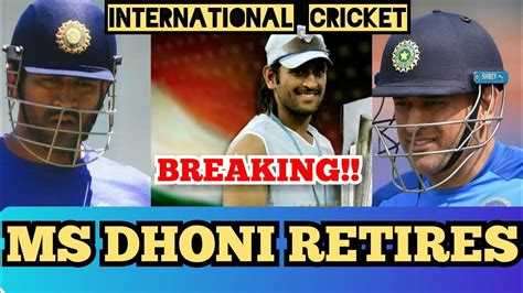 Breaking Ms Dhoni Announces Retirement From International Cricketms