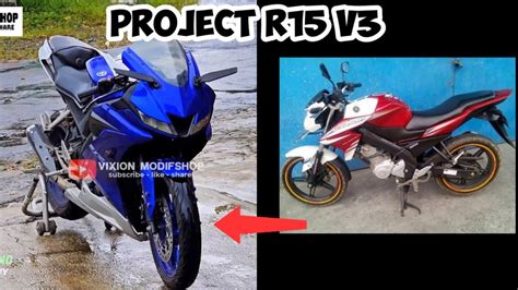 Proses Singkat Vixion Modifikasi Jadi R15 V3 Ganteng Maksimal YouTube