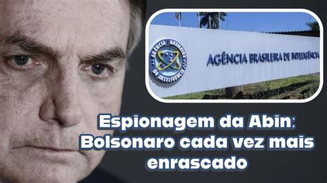 Espionagem Da Abin Bolsonaro Cada Vez Mais Enrascado Blog Do Cadu