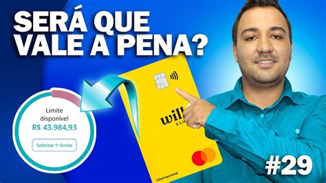 CARTÃO WILL BANK ainda vale A PENA LIMITE ALTO TUDO SOBRE ELE