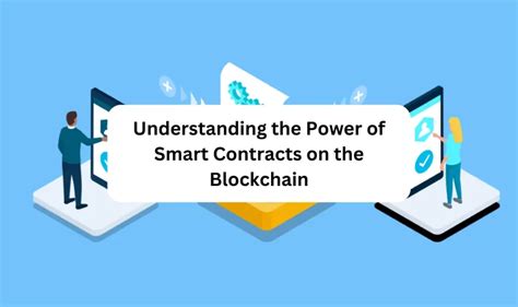 Understanding The Power Of Smart Contracts On The Blockchain World