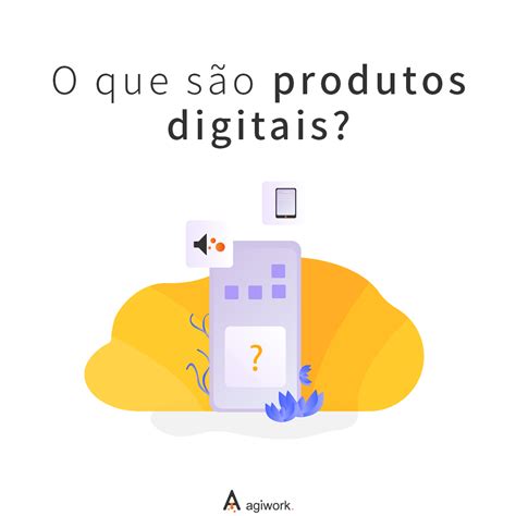 O que são produtos digitais