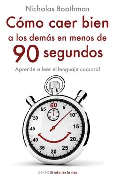 CÓMO CAER BIEN A LOS DEMÁS EN MENOS DE 90 SEGUNDOS APRENDE A LEER EL