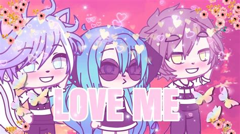 Love Me [glmv] •gacha Life • Youtube