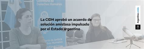 La Cidh Aprob Un Acuerdo De Soluci N Amistosa Impulsado Por El Estado