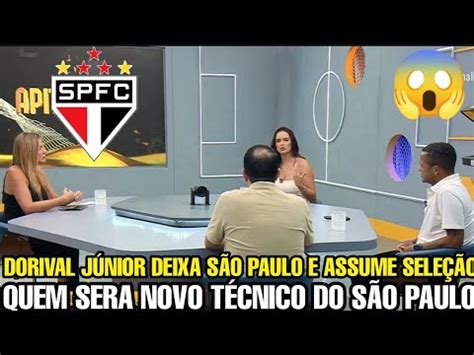 CONFIRMADO DORIVAL JÚNIOR DEIXA SAI PAULO E ASSUME SELEÇÃO QUEM SERA O