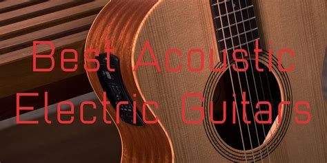 The best acoustic-electric guitars in 2024 - Know Your Instrument