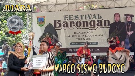 JUARA 2 MARGO SISWO BUDOYO FESTIVAL BARONGAN KUDUS 2023 YouTube