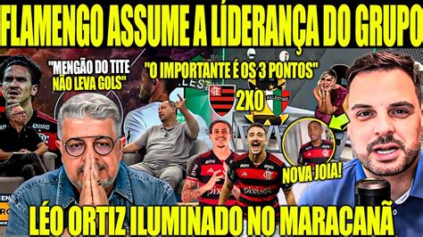 LÉO ORTIZ ILUMINADO NA ESTREIA FLAMENGO ASSUME LIDERANÇA DO GRUPO NA