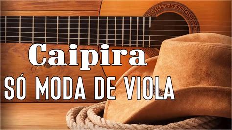 As Melhores Modas De Viola Caipira Modas De Viola Caipira Gospel Musica