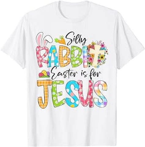 Silly Rabbit Easter Is For Jesus Religious Christian Easter T Shirt