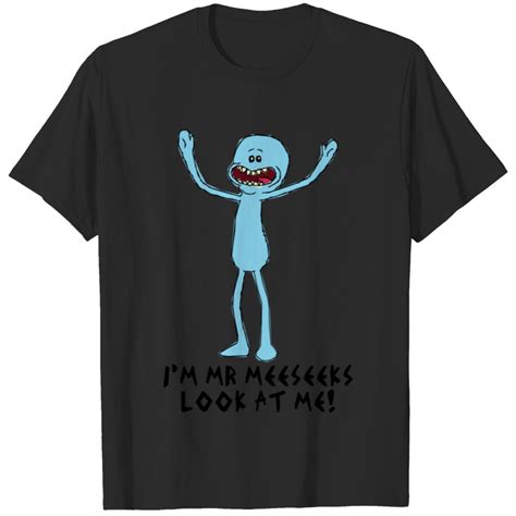 Me At Look Meeseeks Mr Im Mkii T Shirts Sold By Shireenoddi Sku 41503677 65 Off Printerval