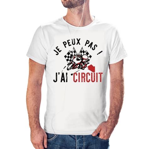 T Shirt J Peux Pas J Ai Pas J Ai Circuit Cadeau Homme Course Taille S