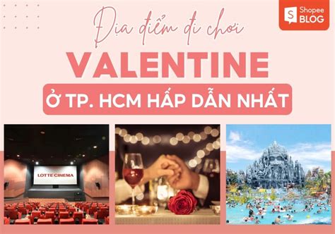 Top 10 địa điểm đi chơi Valentine ở TPHCM thú vị nhất