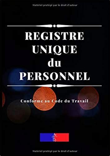 Registre Unique Du Personnel Edition Conforme Au Code Du Travail