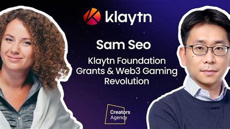 Sam Seo Klaytn Foundation Grants And Web Gaming Revolution