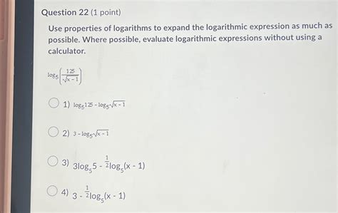 Solved Question Point Use Properties Of Logarithms To Chegg