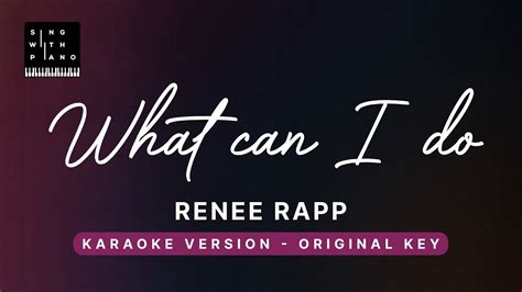 What Can I Do Renee Rapp Original Key Karaoke Piano Instrumental