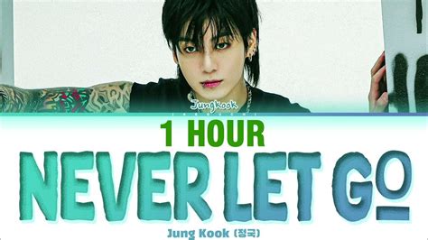 Hour Jung Kook Never Let Go Lyrics Youtube