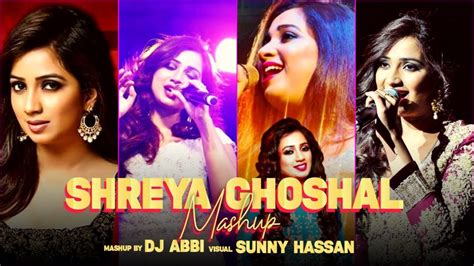 Shreya Ghoshal Mashup 2021 DJ ABBI Visual By Sunny Hassan YouTube