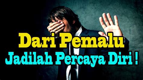 Cara Singkat Mengatasi Rasa Malu Dan Jadi Percaya Diri Video Motivasi