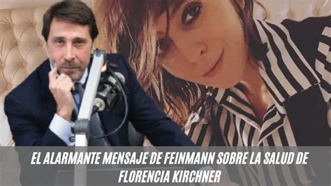 El Alarmante Mensaje De Eduardo Feinmann Sobre La Salud De Florencia