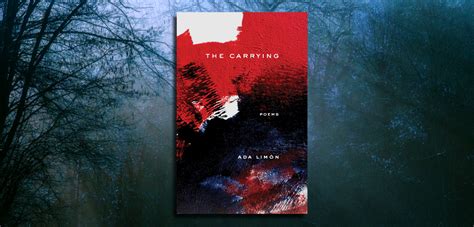 ‘The Carrying’ Is Ada Limón's Most Personal Poetry Yet - Chicago Review ...