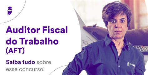 Auditor Fiscal Do Trabalho AFT Saiba Tudo Sobre Esse Concurso