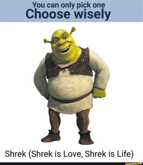 You Can Only Pick One Choose Wisely Shrek Shrek Is Love Shrek Is Life