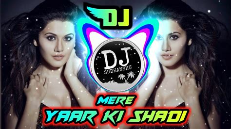 Dj Remix Songs Mere Yaar Ki Shadi Dj Song Sumit Goswami Sudhsnshu