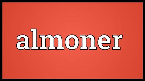 Almoner Meaning - YouTube