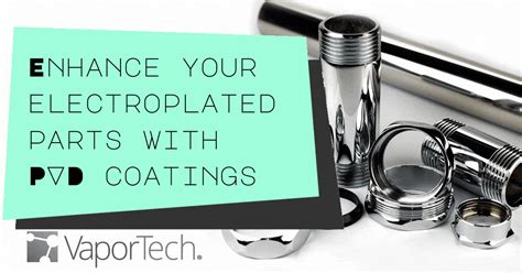 The Benefits Of Pvd Coating On Electroplated Parts Vaportech