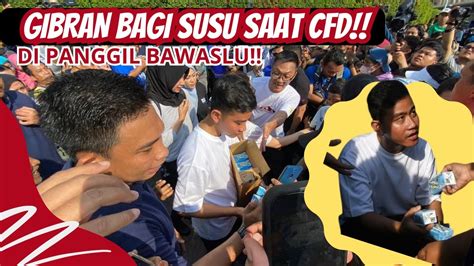 GIBRAN BAGI SUSU DI CFD DIPANGGIL BAWASLU YouTube