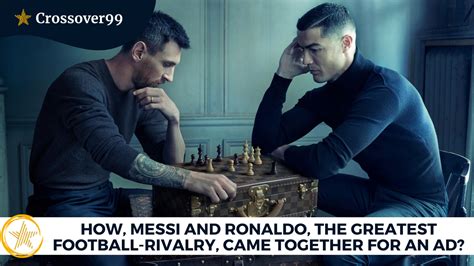 How, Messi and Ronaldo, The Greatest Football-Rivalry, Came Together ...