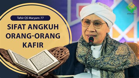 Tafsir Al Qur An Q S Maryam Sifat Angkuh Orang Orang Kafir