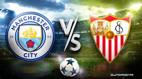 Manchester City Sevilla Prediction Odds Pick How To Watch