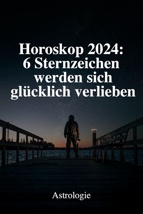 Horoskop 2024 Diese 6 Sternzeichen werden sich glücklich verlieben in