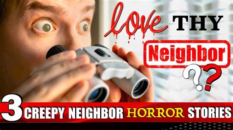 3 True Creepy Neighbor Horror Stories Disturbing Scary Charlie