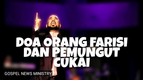 Doa Orang Farisi Dan Pemungut Cukai Kutipan Khotbah Pdt Mell Atock