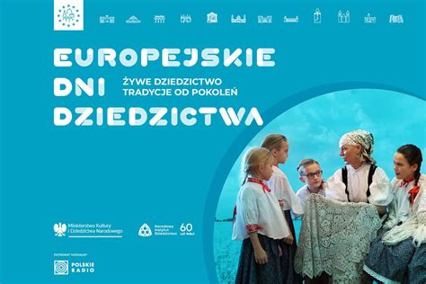 Europejskie Dni Dziedzictwa Żywe dziedzictwo tradycje od pokoleń