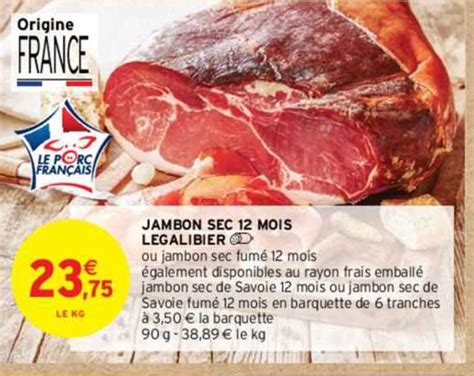 Promo Jambon Sec 12 Mois Legalibier chez Intermarché iCatalogue fr